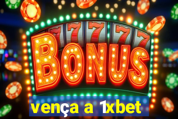 vença a 1xbet